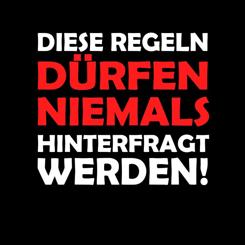 Diese Regeln dürfen niemals hinterfragt werden