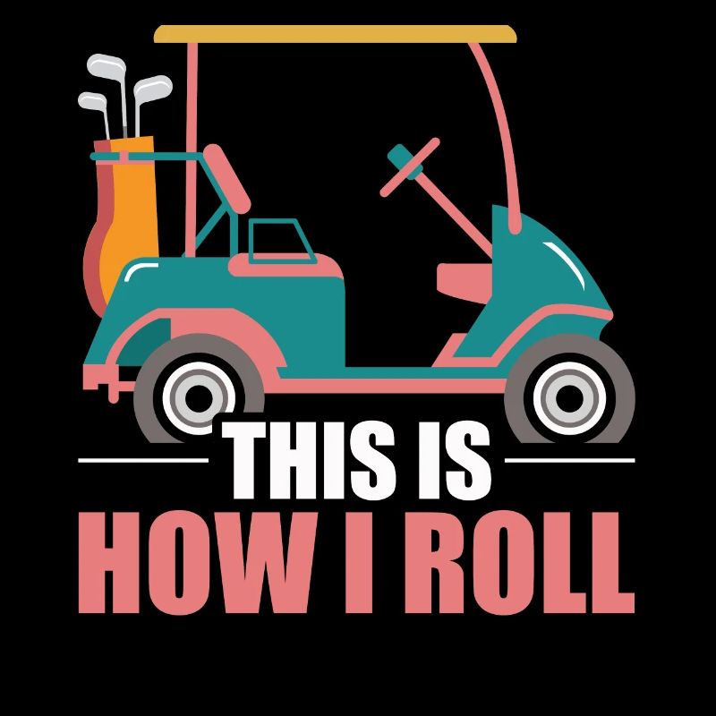 This Is How I Roll Golf Cart