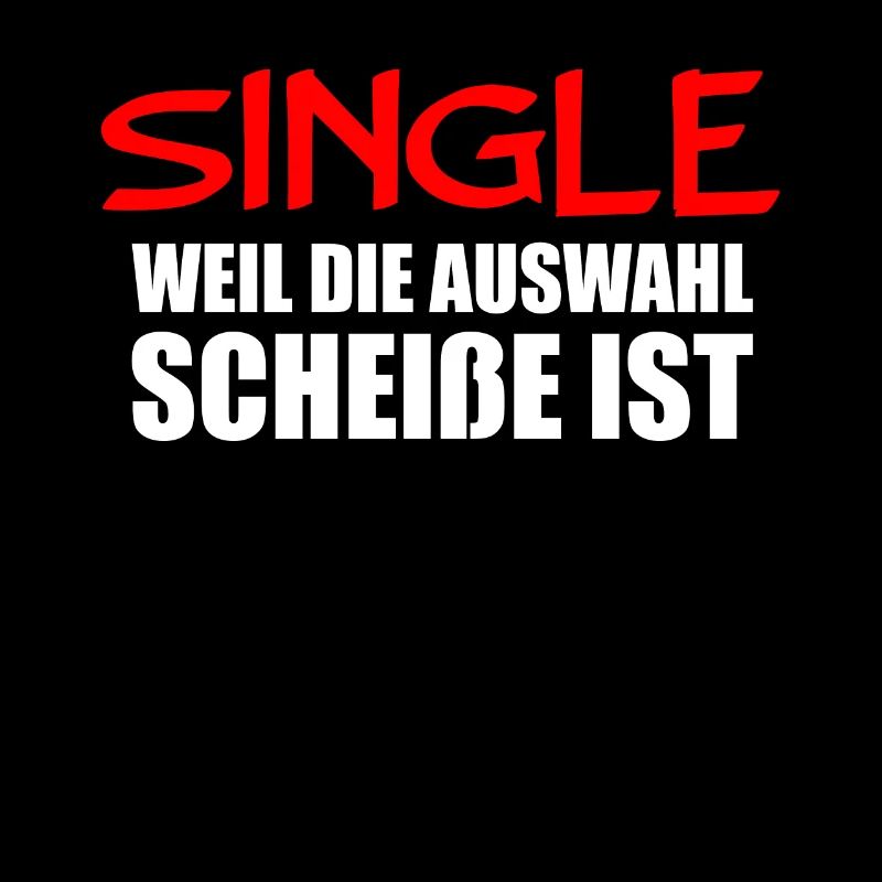 Single weil die Auswahl Scheiße ist Geschenkidee