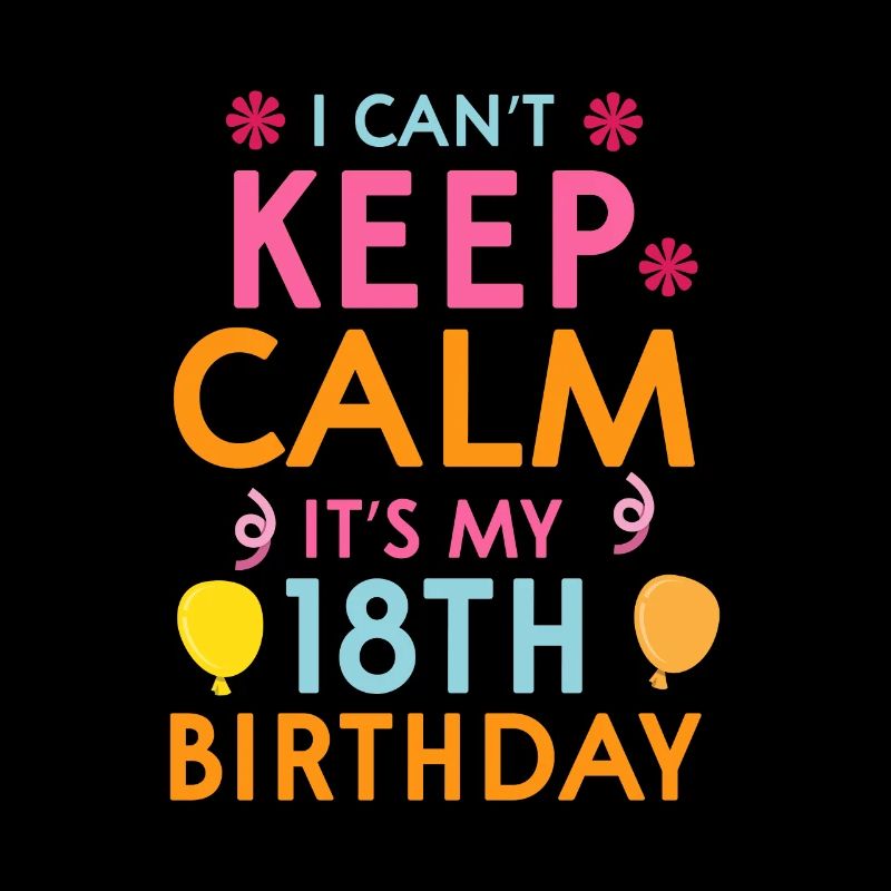I Can't Calm Down, It's My 18th.