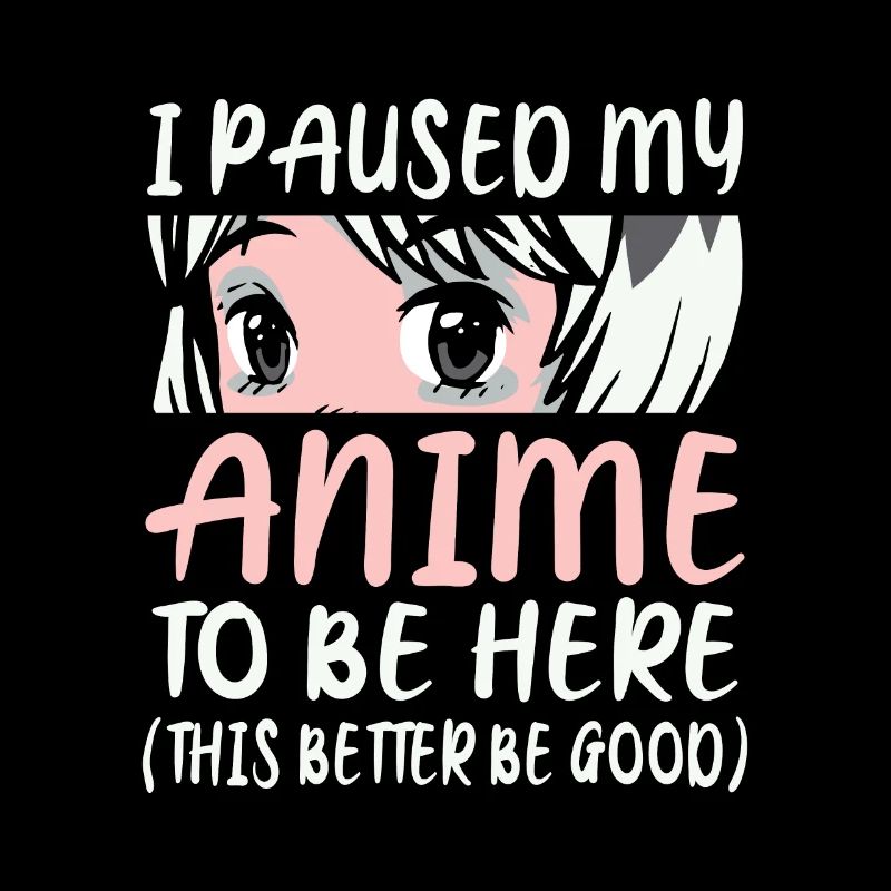 I Have Stopped My Anime To Be Here
