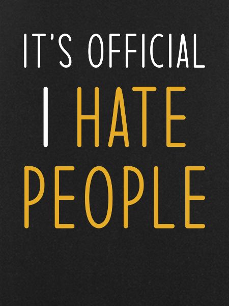 I hate people