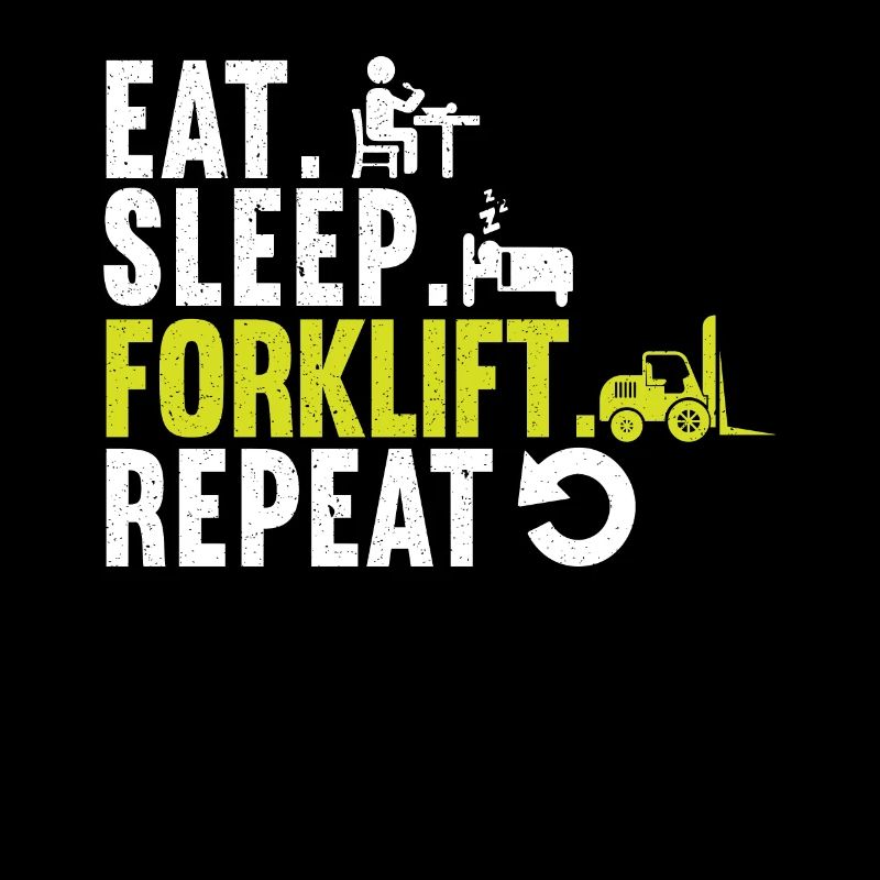 Eat Sleep Forklift Repeat Élévateur