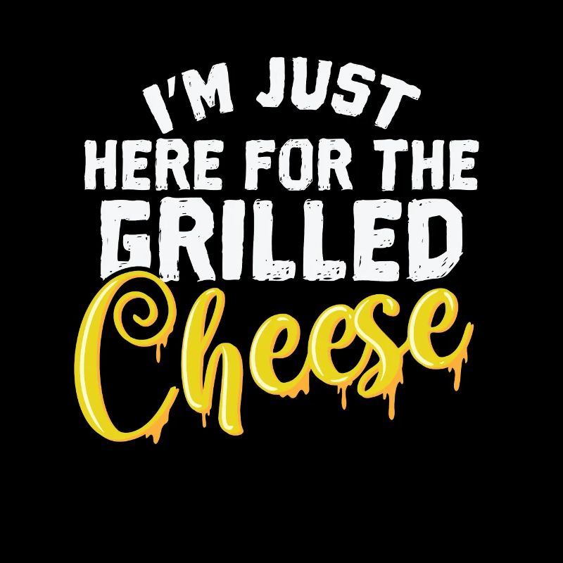 Fromage I’m Just Here For The Grilled Cheese