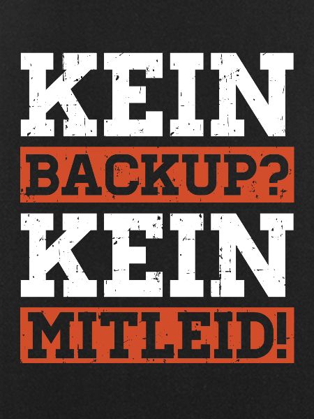 Kein Backup Kein Mitleid Programmierer