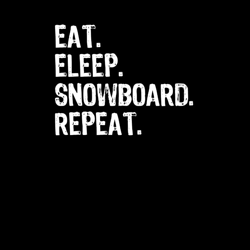 Snowboard Eat Sleep Snowboard Repeat