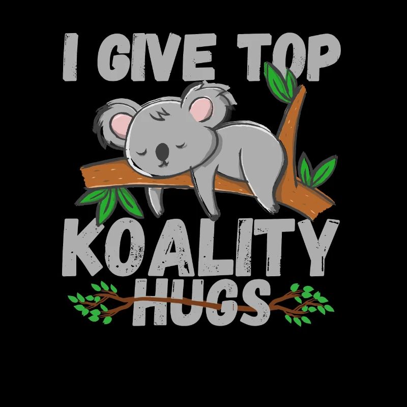 I Give Top Koality Hugs Cute Koala Bear