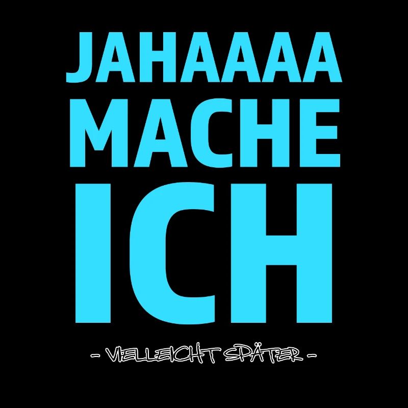 Ja mache ich Später