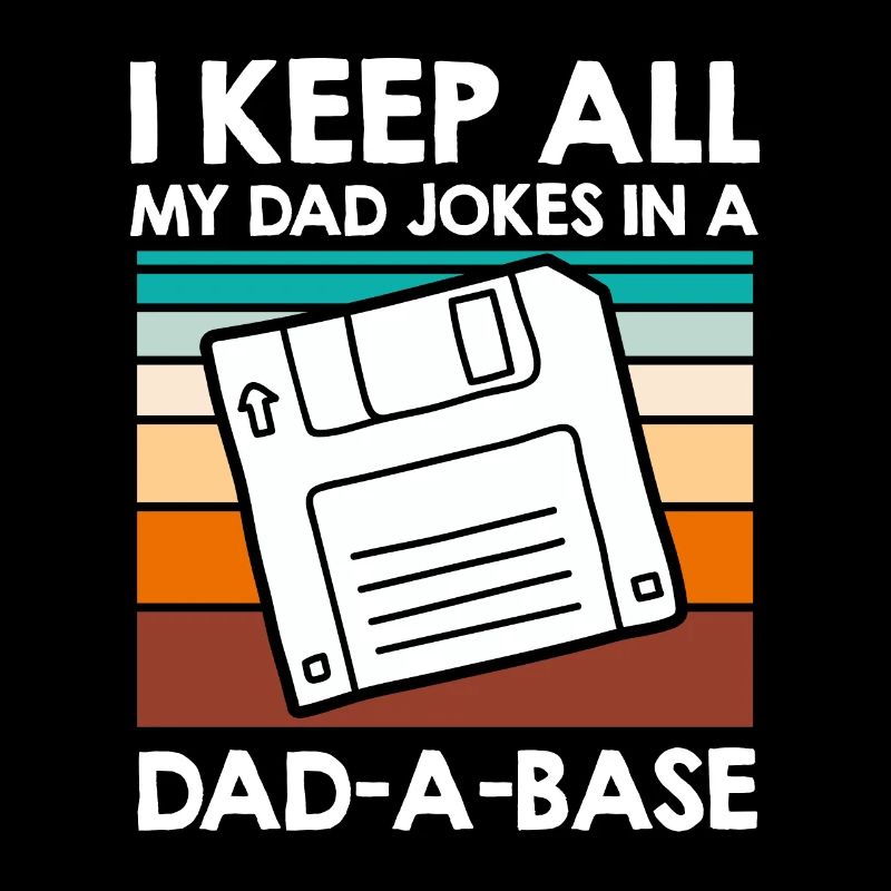 Keep my Jokes in a Dad-a-base Papa Witze