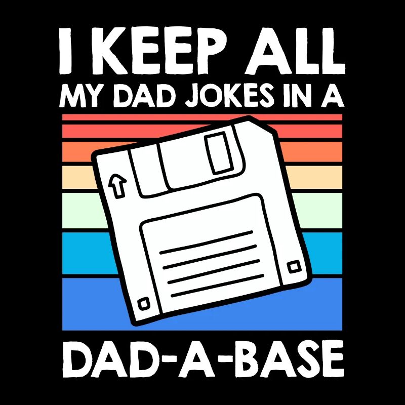 Keep my Jokes in a Dad-a-base Papa Witze