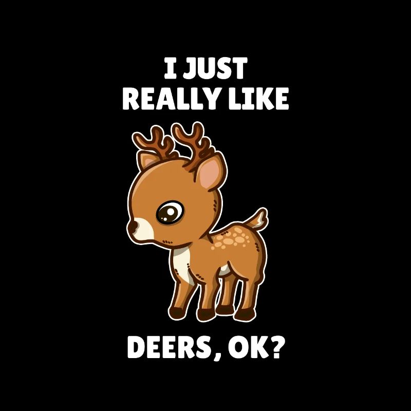 Funny Deer Lover Gift I Just Really Like Deers OK