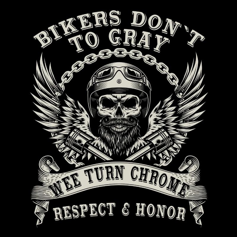 Bikers Don´t Grey Wee Turn Chrome cooles Biker
