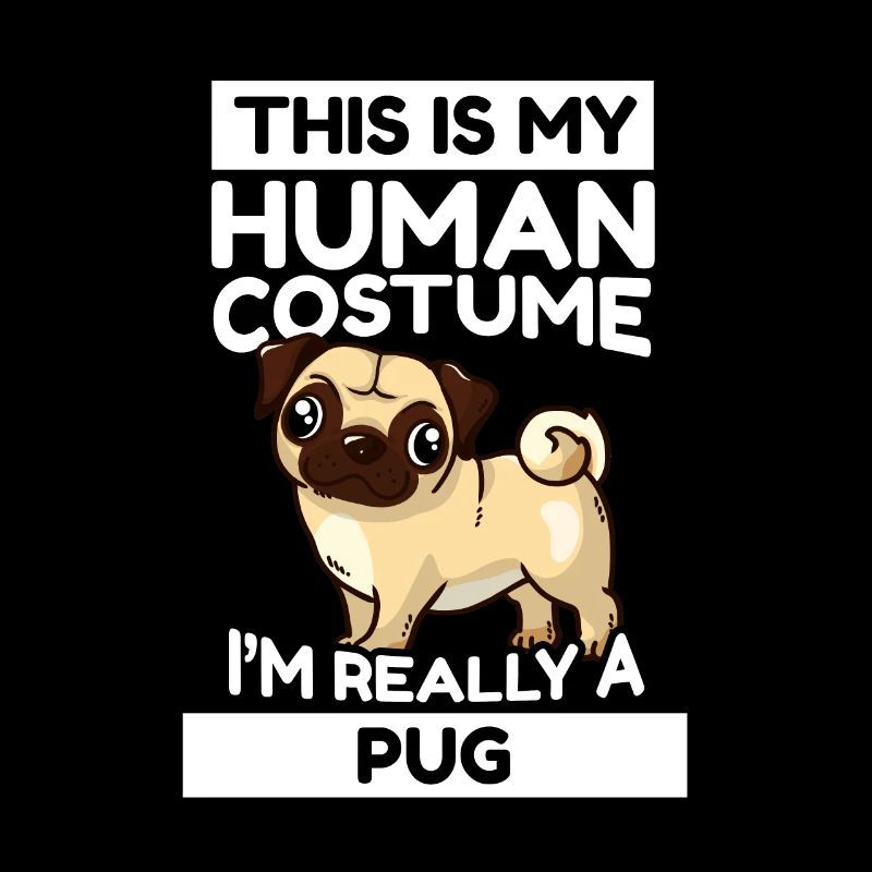 This Is My Human Costume I'm Really A Pug
