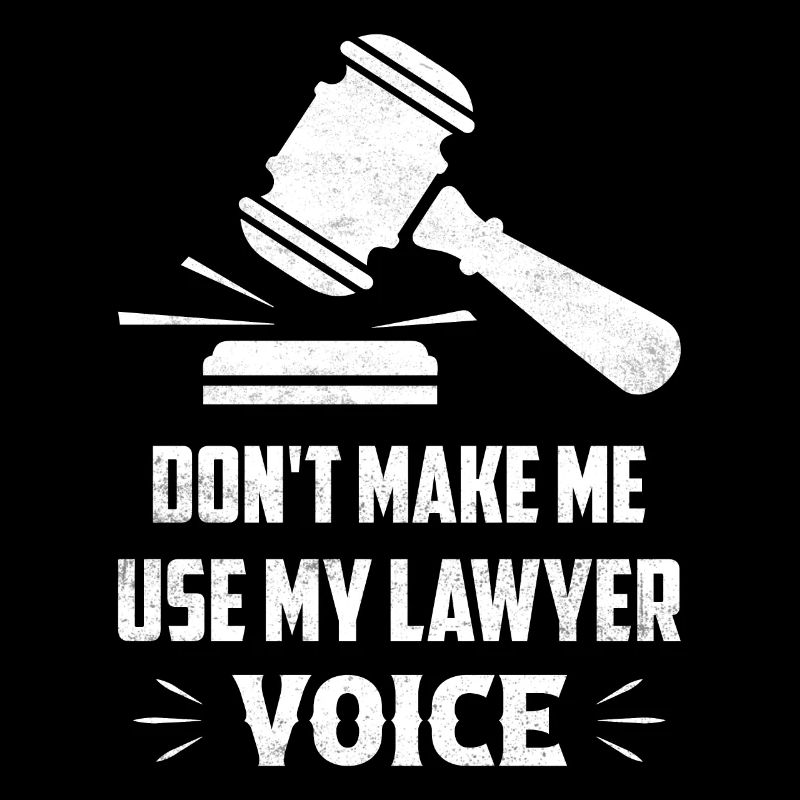 Ne me faites pas utiliser mon avocat avocat avocat Advoca