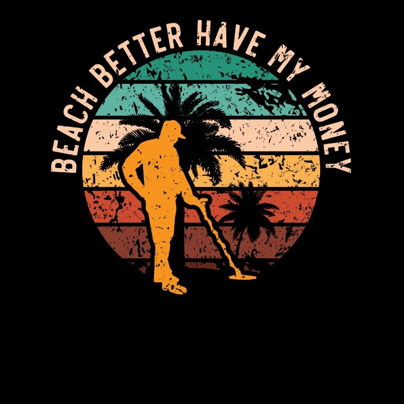 Beach Better Have My Money Beachcombing Beachcomb