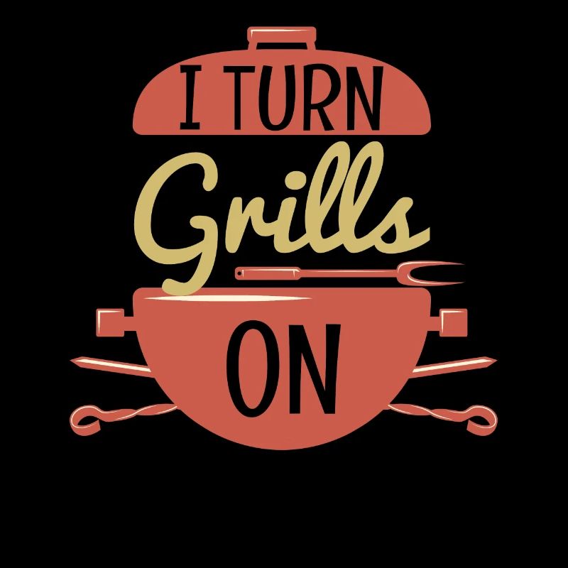 I Turn Grills On Grilling Pun BBQ
