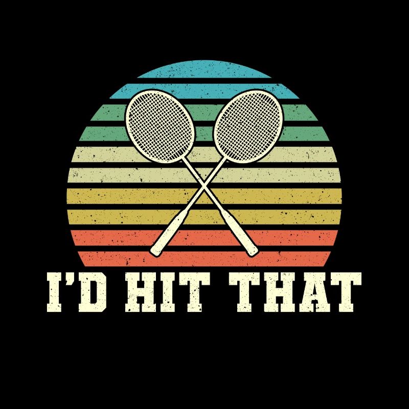 Badminton Racket I'd Hit That