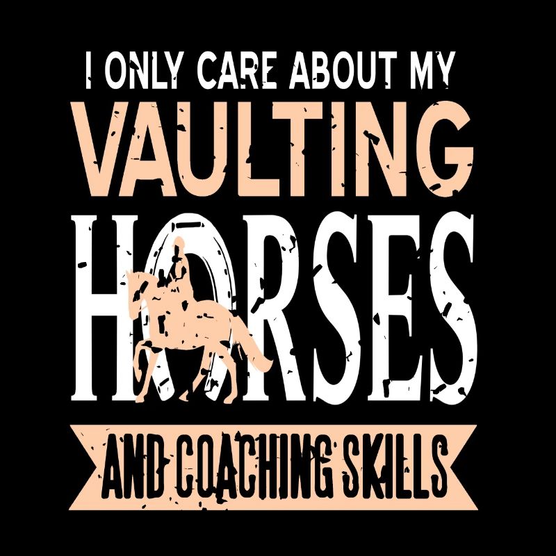 I Only Care About My Vaulting Horses Coaching