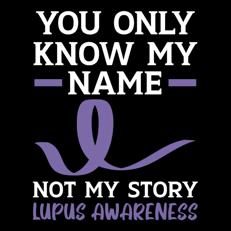Vous ne connaissez que mon nom pas mon histoire Lupus Conscience