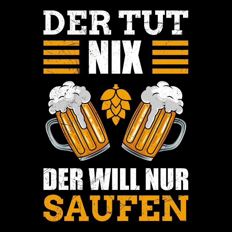 Der will nur Bier Herren Biertrinker