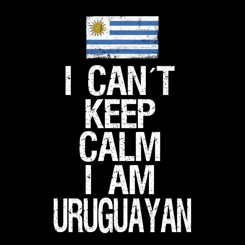 I can not Keep Calm I am Uruguayan