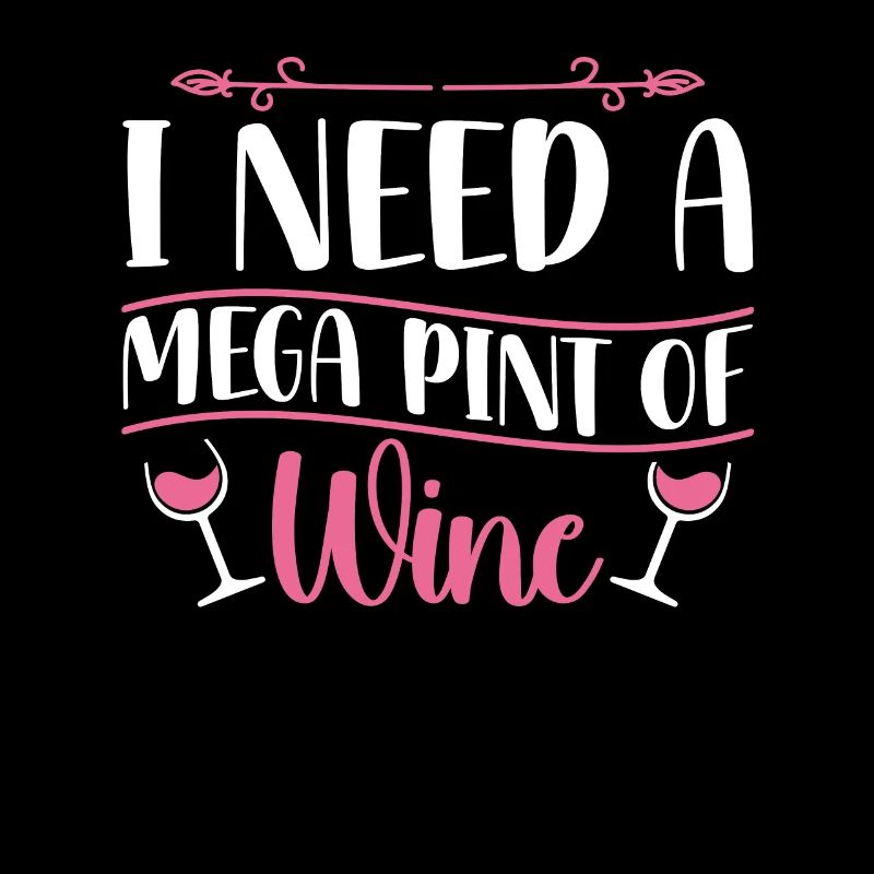 I Need A Mega Pint Funny Sarcastic Wine Drinking