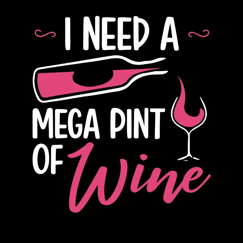 I Need A Mega Pint Funny Sarcastic Wine Drinking