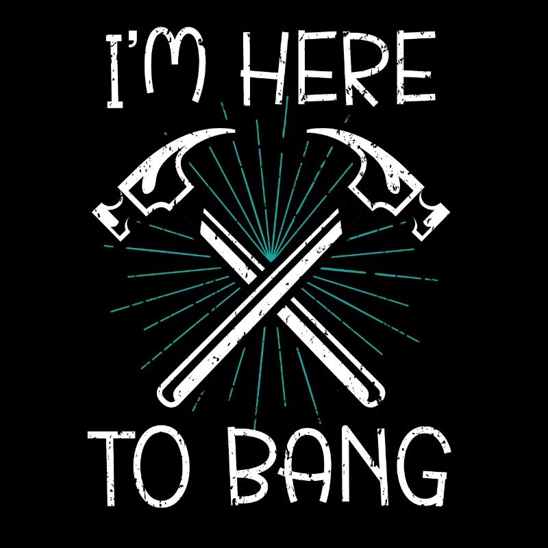 I'm Here To Bang Profession Construction Worker