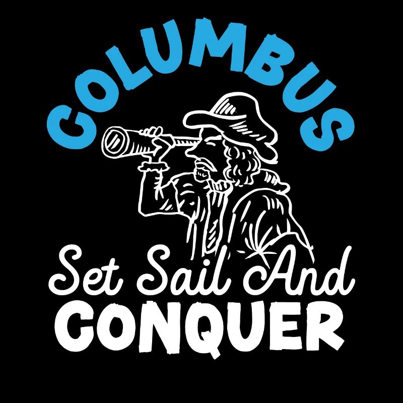 Columbus Set Sail And Conquer Christopher Columbus