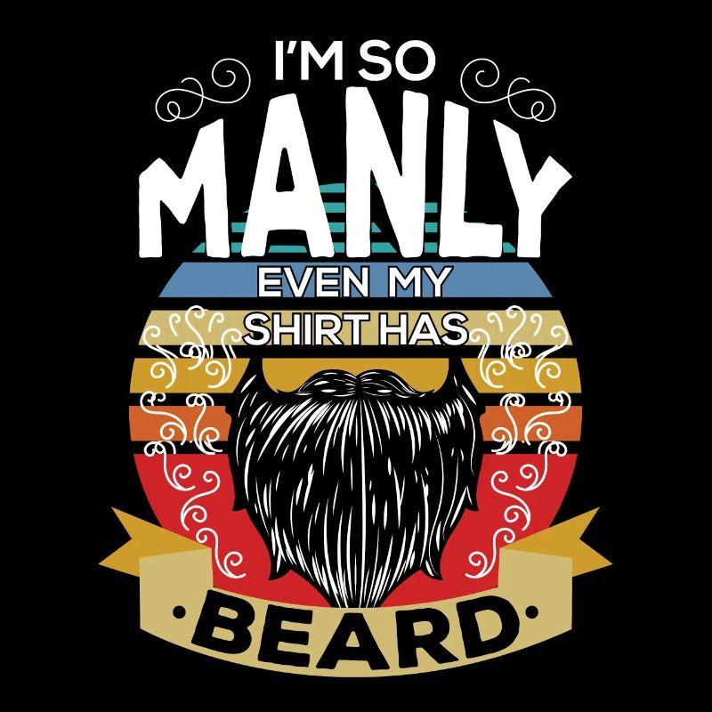 Im So Manly Even My Shirt Has Beard