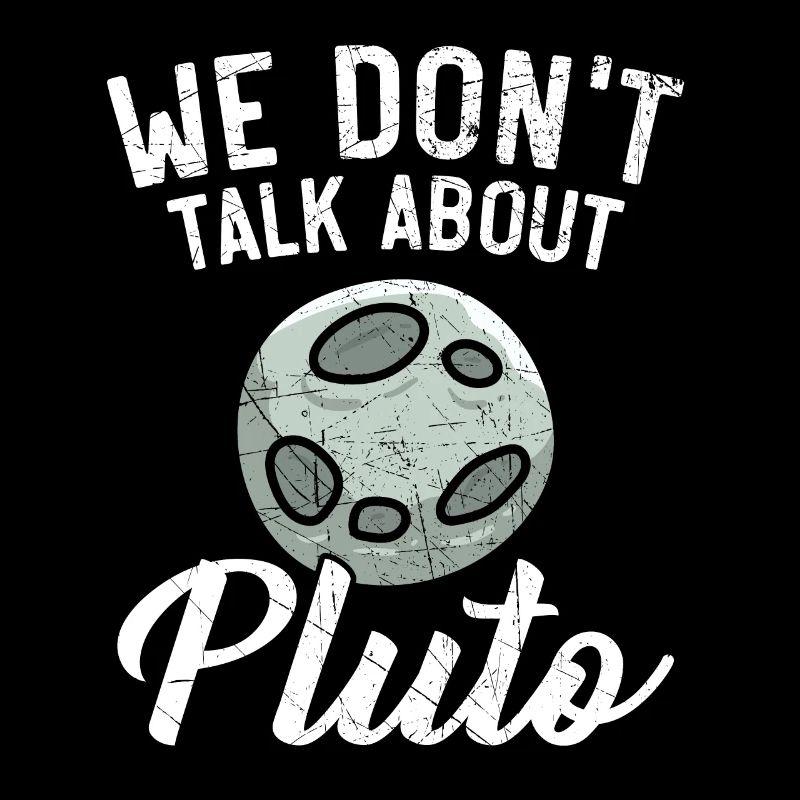 We Don't Talk About Pluto Planets Astronomy