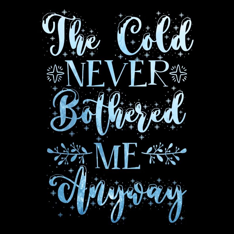 The Cold Never Bothered Me Anyway Winter Snow