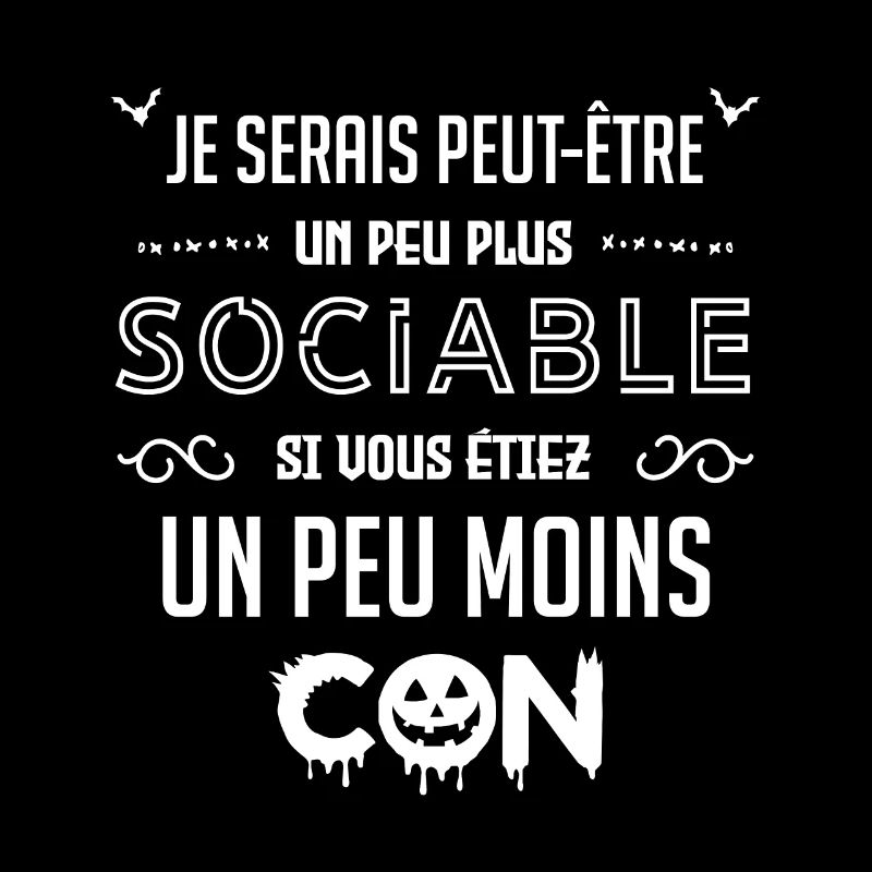 Drôle Je Serais Un Peu Plus Sociable si Vous...