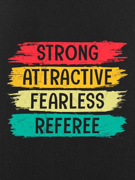 Strong Attractive Fearless Referee