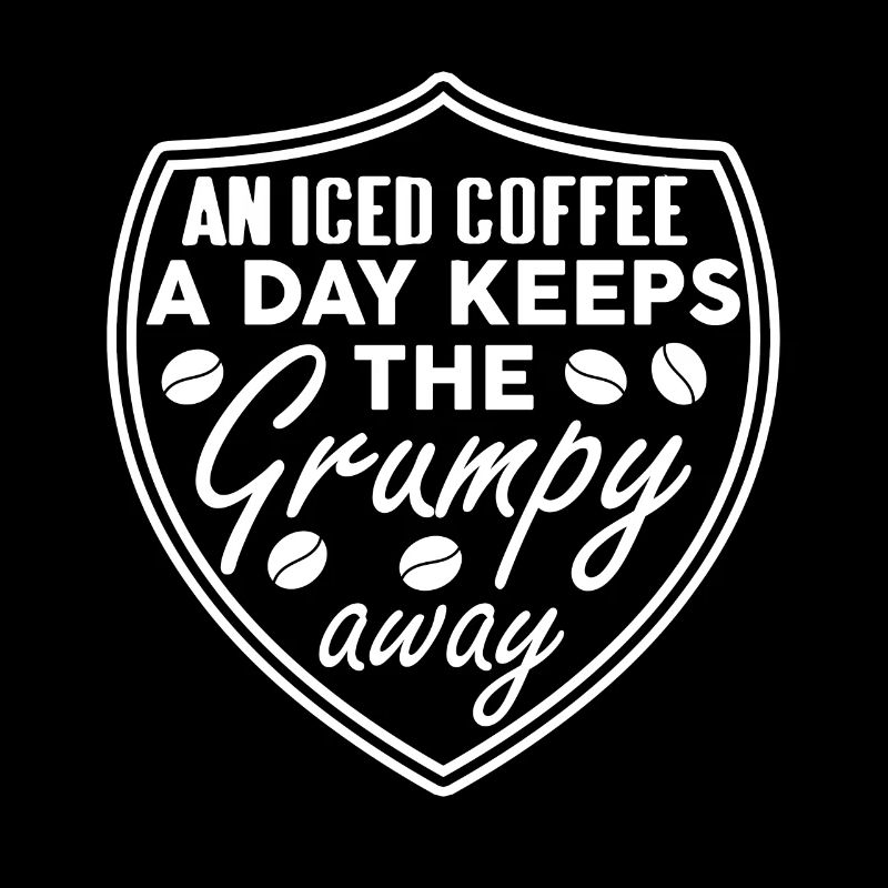 An Iced Coffee A Day Keeps The Grumpy Away Cool