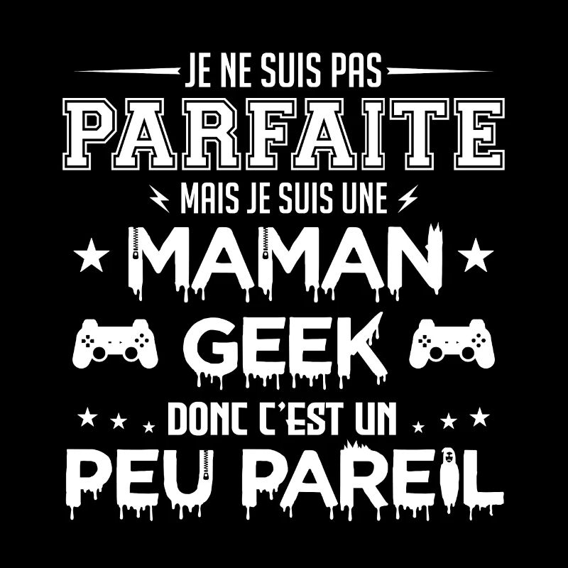 Je ne suis pas parfaite mais je suis gameuse