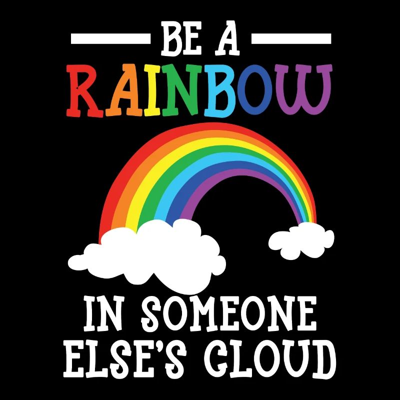 Sei ein Regenbogen in Someone Else's Cloud Rainbow Lover