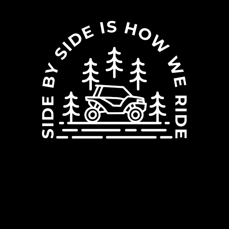 Side By Side Is How We Ride - Funny UTV