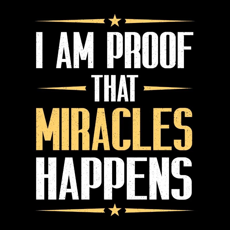 I Am Proof That Miracles Happen Christian