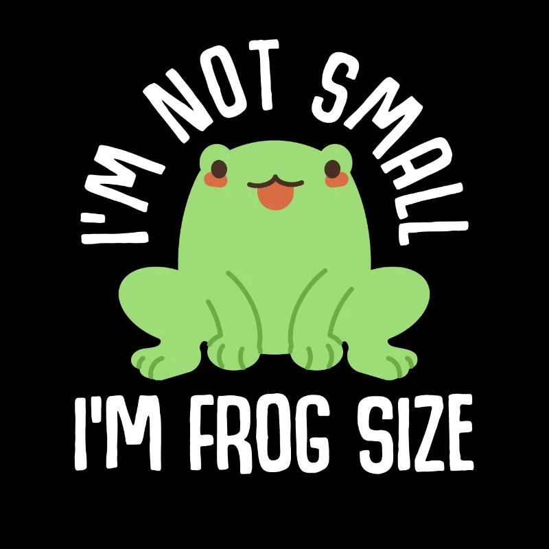 I'm not small I'm frog size