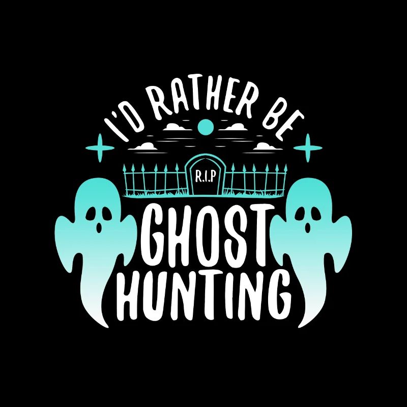 I'd Rather Be Ghost Hunting