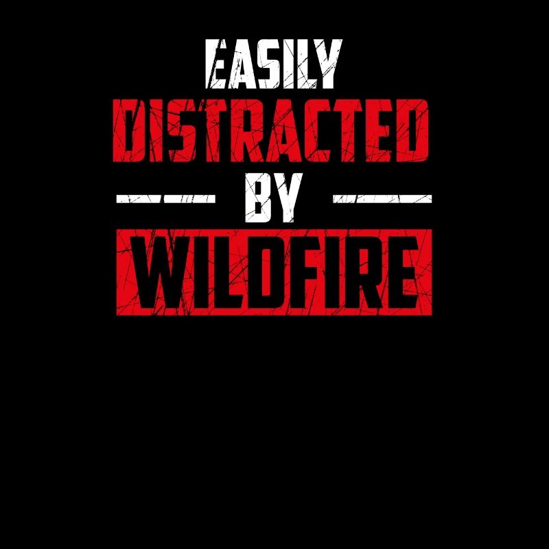 Easily Distracted By Wildfires - Fire Department