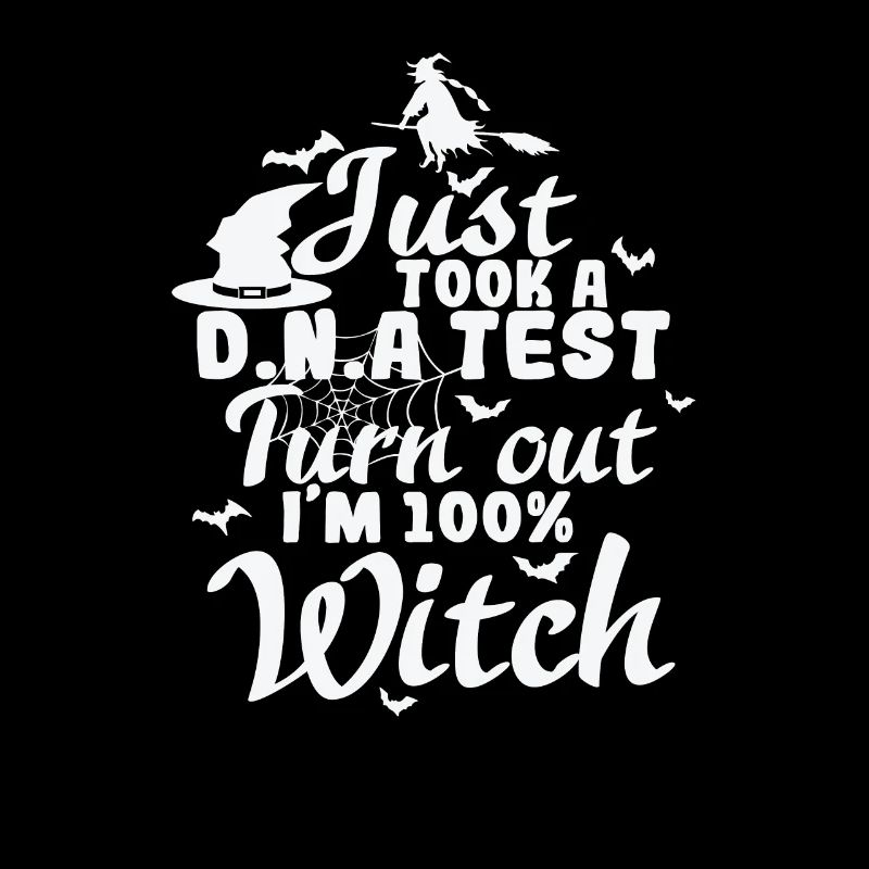 Just took a D.N.A. Test turn out I'm a Witch