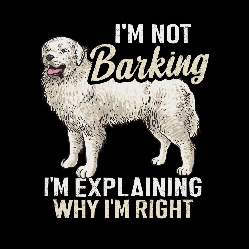 Great Pyrenees Hund I'm Not Barking Pyrenees