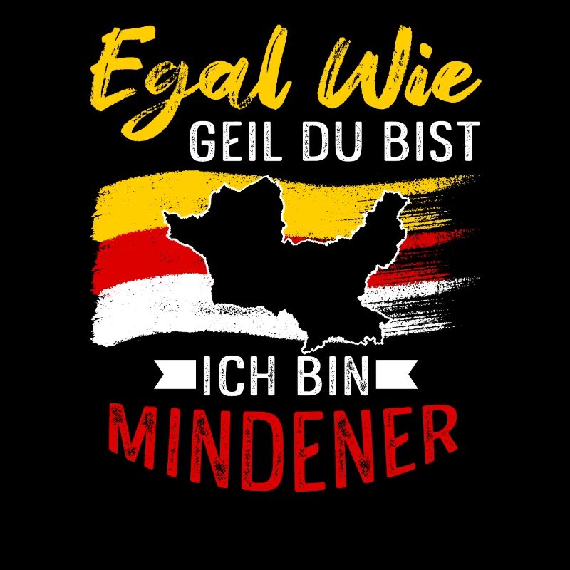 Egal Wie Geil Du Bist Ich Bin Mindener