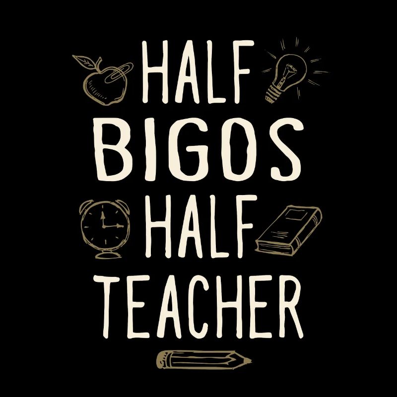 Half Bigos Half Teacher Funny Professor Humor