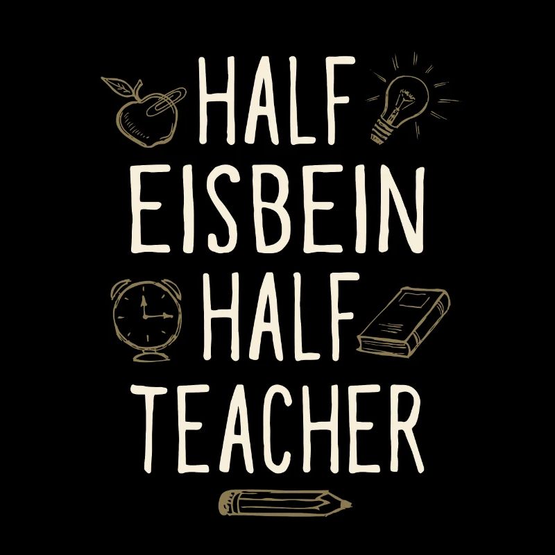 Half Eisbein Half Teacher Funny Professor Humor