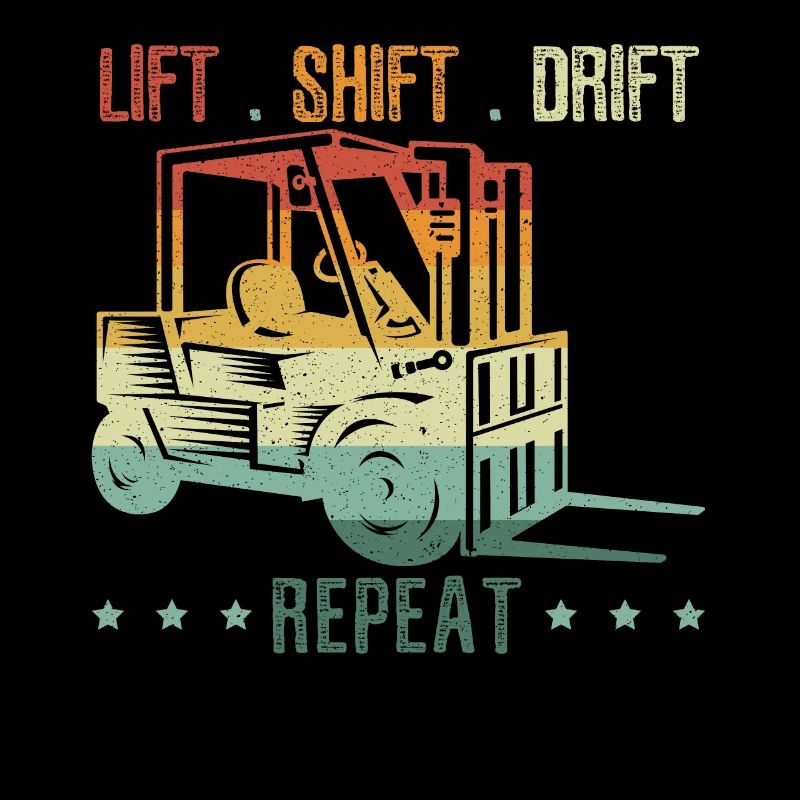 Lift Shift Drift Repeat Forklift Driver Entrepôt