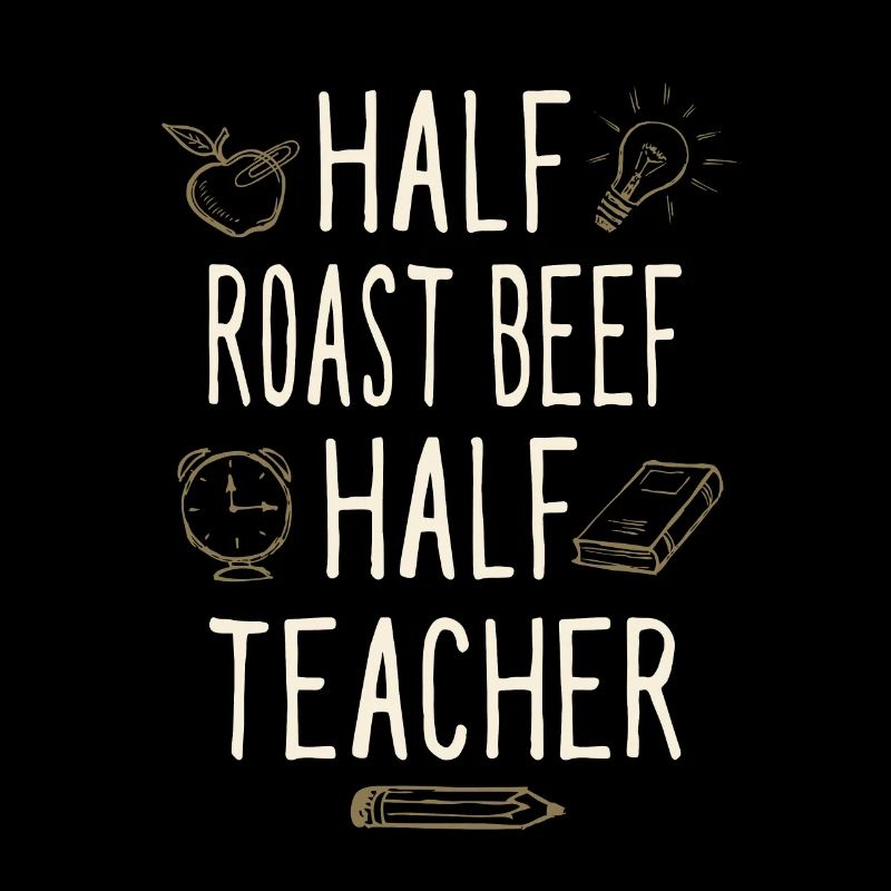 Half Roast Beef Half Teacher Funny Professor