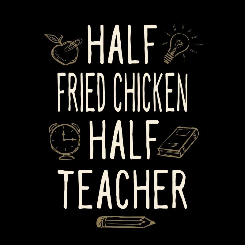 Half Fried Chicken Half Teacher Funny Professor